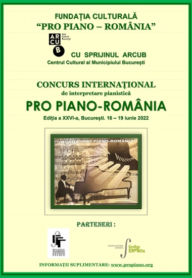 Concurs Internațional de interpretare pianistică PRO PIANO - ROMÂNIA, ediția a XXVI-a, București, 16 - 19 iunie 2022 